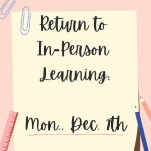 Return-to-In-Person-Learning_-Mon.-Dec.-7th